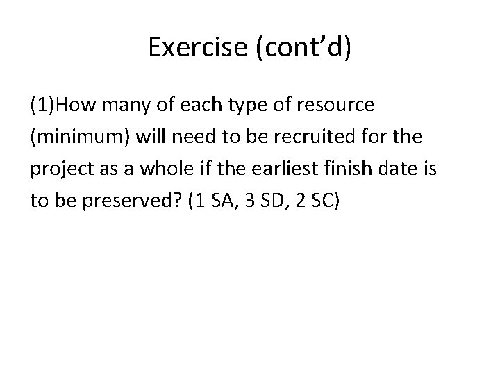 Exercise (cont’d) (1)How many of each type of resource (minimum) will need to be