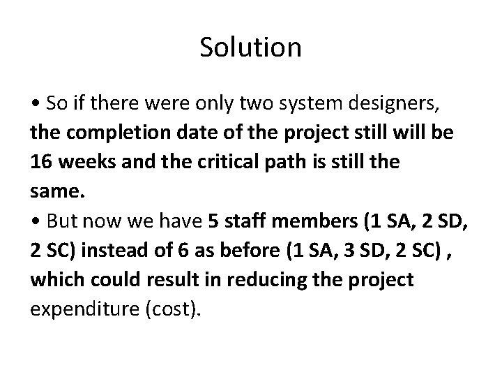 Solution • So if there were only two system designers, the completion date of Solution • So if there were only two system designers, the completion date of