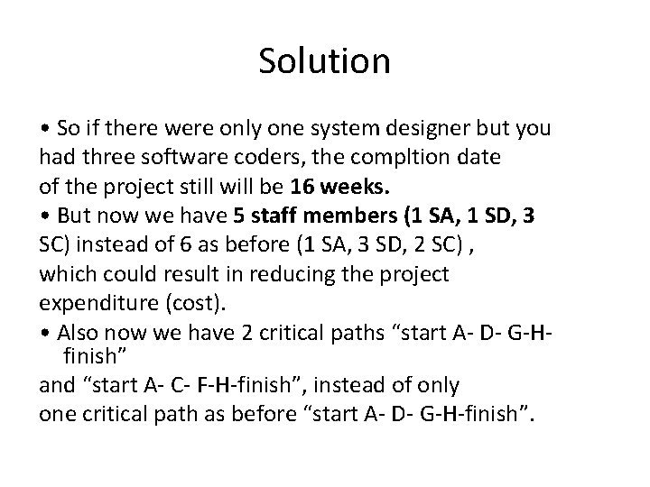 Solution • So if there were only one system designer but you had three