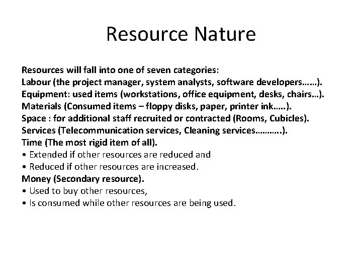 Resource Nature Resources will fall into one of seven categories: Labour (the project manager,