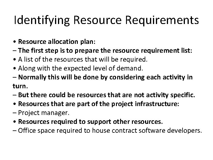 Identifying Resource Requirements • Resource allocation plan: – The first step is to prepare