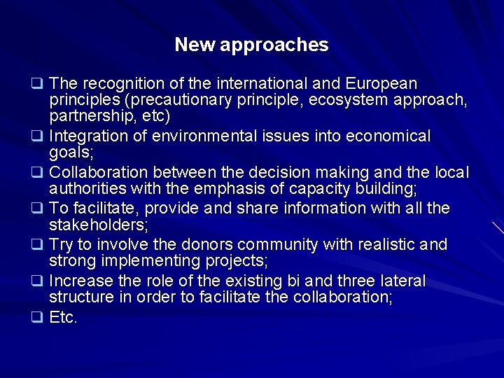 New approaches q The recognition of the international and European principles (precautionary principle, ecosystem