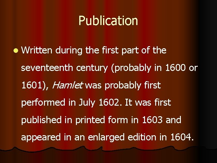 Publication l Written during the first part of the seventeenth century (probably in 1600