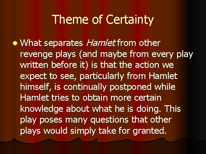 Theme of Certainty separates Hamlet from other revenge plays (and maybe from every play