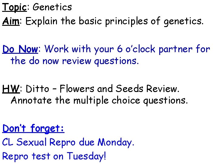 Topic: Genetics Aim: Explain the basic principles of genetics. Do Now: Work with your