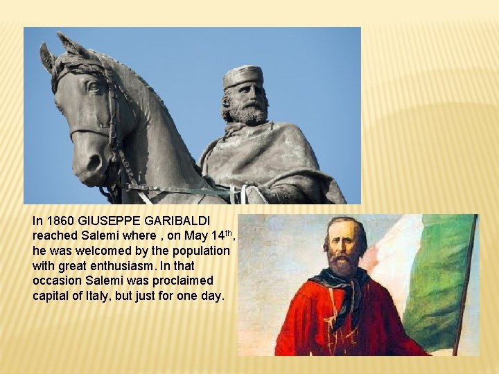In 1860 GIUSEPPE GARIBALDI reached Salemi where , on May 14 th, he was
