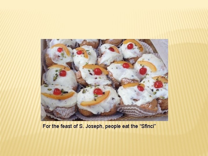 For the feast of S. Joseph, people eat the “Sfinci” 