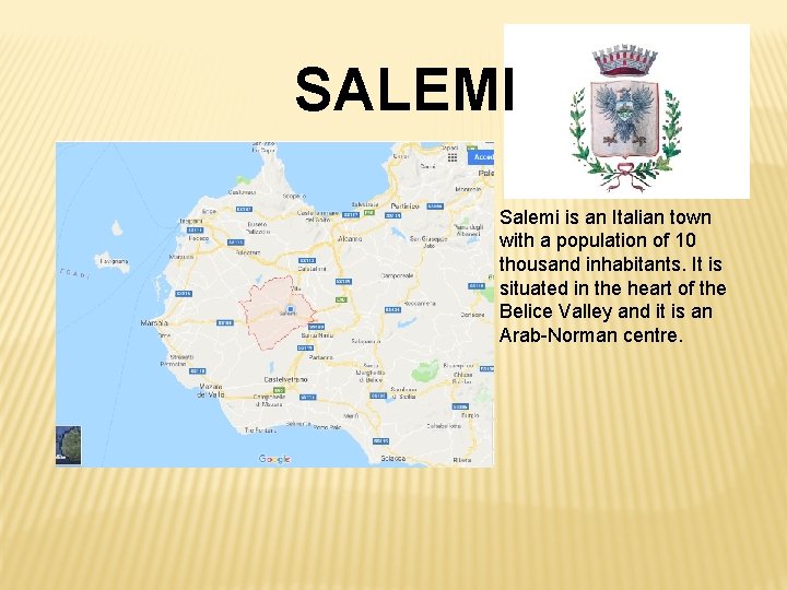 SALEMI Salemi is an Italian town with a population of 10 thousand inhabitants. It