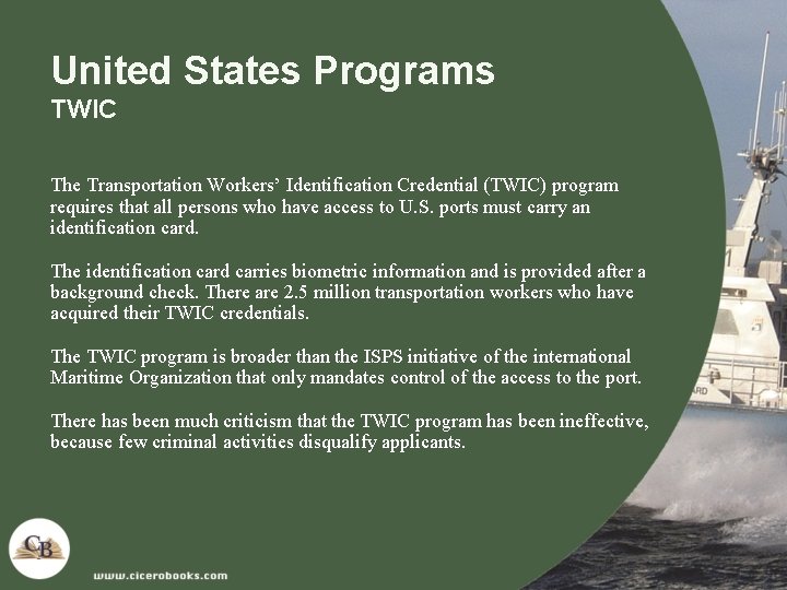 United States Programs TWIC The Transportation Workers’ Identification Credential (TWIC) program requires that all