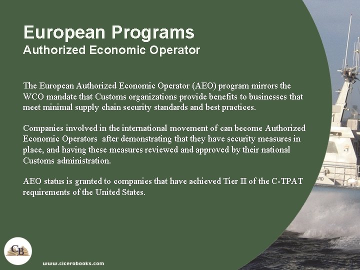 European Programs Authorized Economic Operator The European Authorized Economic Operator (AEO) program mirrors the