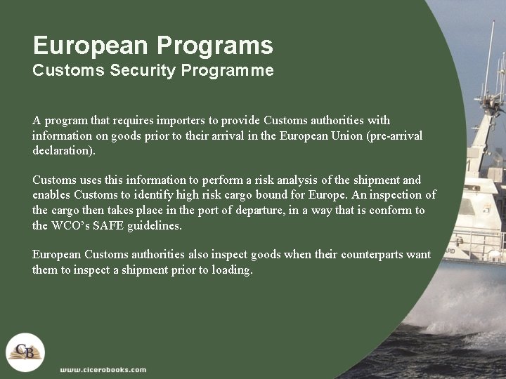 European Programs Customs Security Programme A program that requires importers to provide Customs authorities