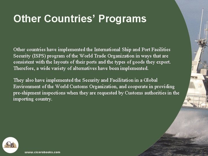 Other Countries’ Programs Other countries have implemented the International Ship and Port Facilities Security