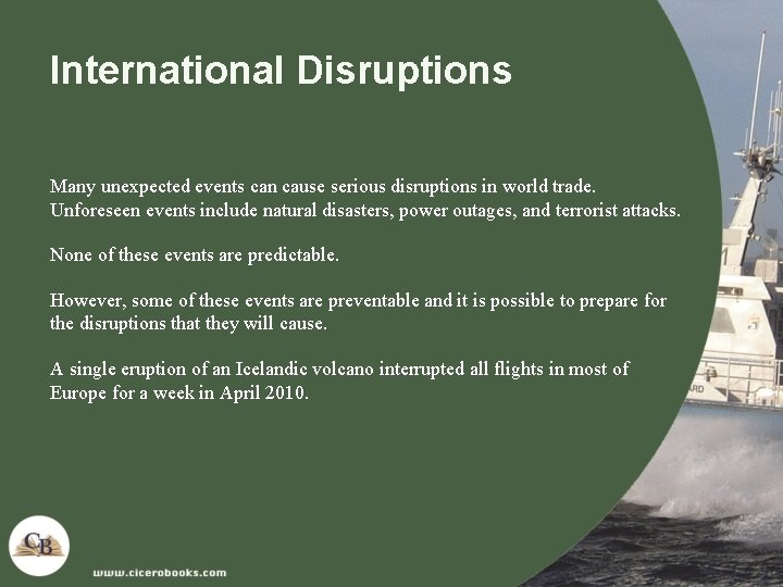 International Disruptions Many unexpected events can cause serious disruptions in world trade. Unforeseen events