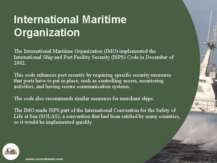 International Maritime Organization The International Maritime Organization (IMO) implemented the International Ship and Port