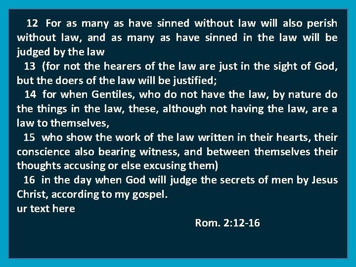  12 For as many as have sinned without law will also perish without