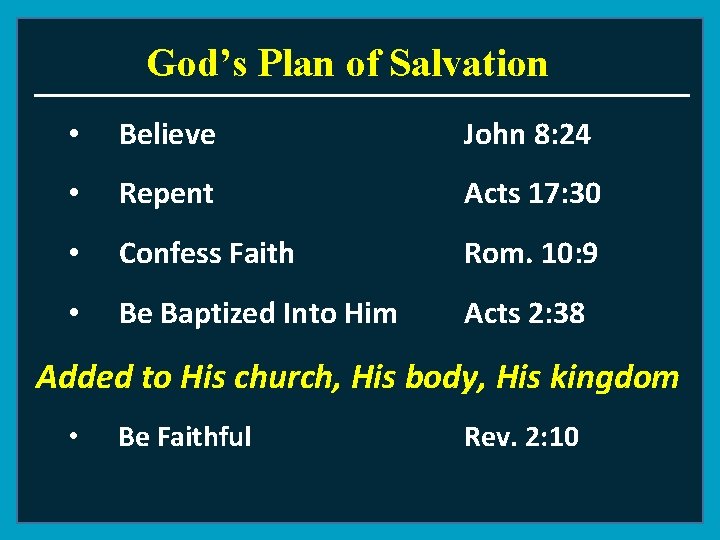 God’s Plan of Salvation • Believe John 8: 24 • Repent Acts 17: 30