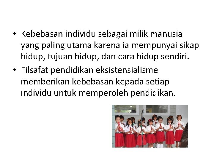  • Kebebasan individu sebagai milik manusia yang paling utama karena ia mempunyai sikap