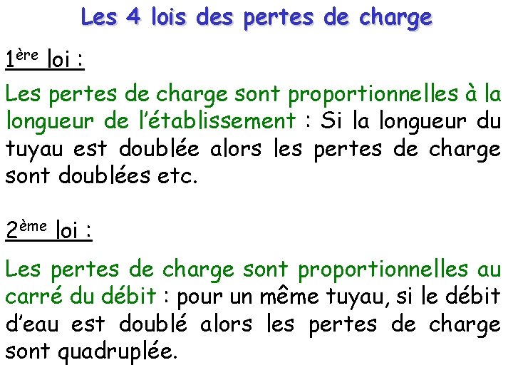 Les 4 lois des pertes de charge 1ère loi : Les pertes de charge