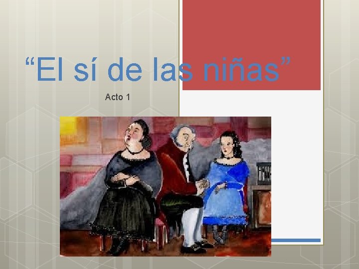 “El sí de las niñas” Acto 1 