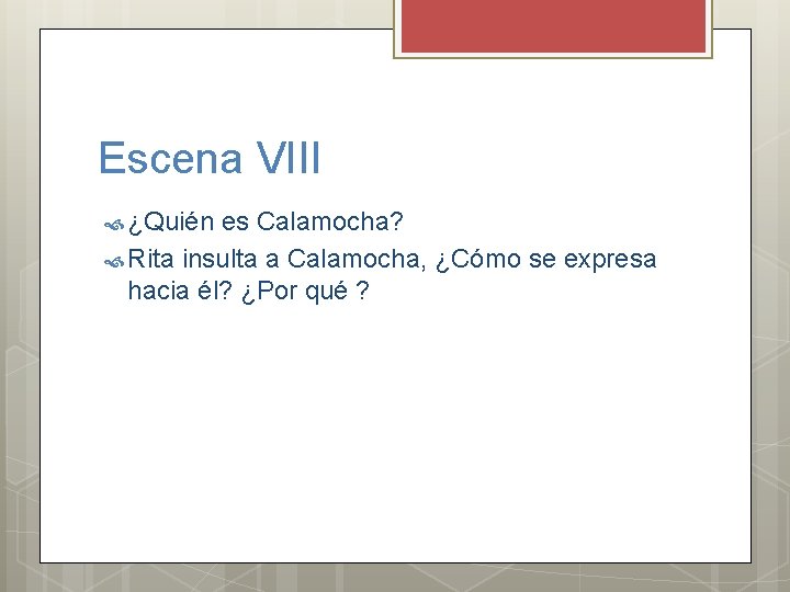 Escena VIII ¿Quién es Calamocha? Rita insulta a Calamocha, ¿Cómo se expresa hacia él?