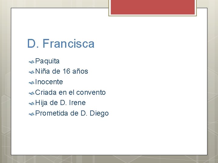 D. Francisca Paquita Niña de 16 años Inocente Criada en el convento Hija de