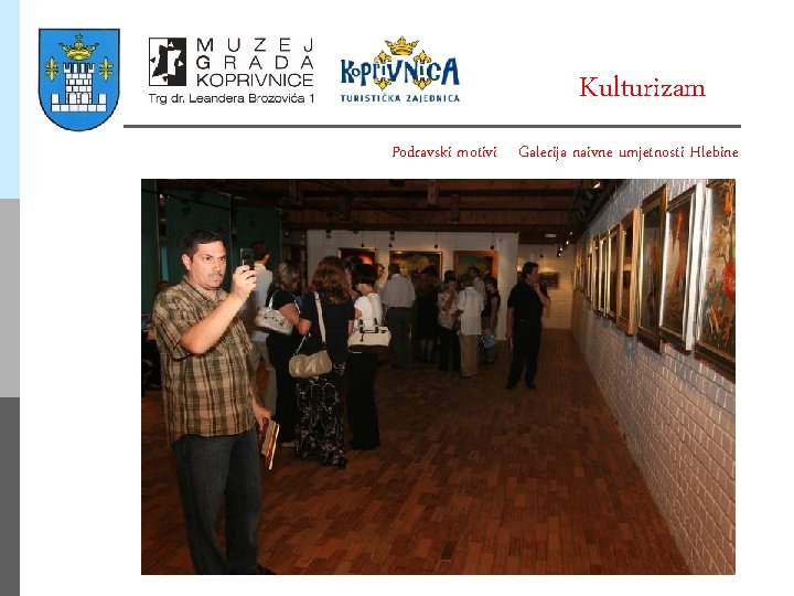 Kulturizam Podravski motivi Galerija naivne umjetnosti Hlebine 