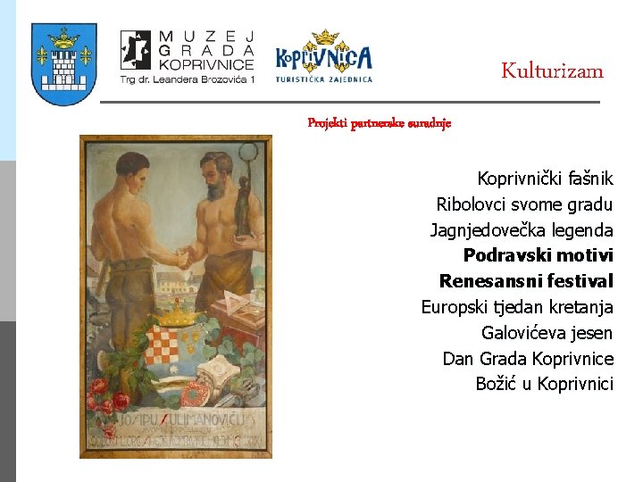 Kulturizam Projekti partnerske suradnje Koprivnički fašnik Ribolovci svome gradu Jagnjedovečka legenda Podravski motivi Renesansni