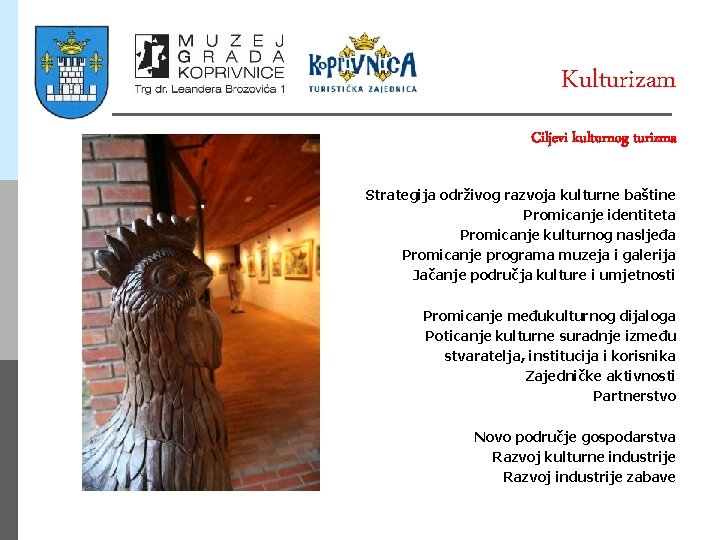 Kulturizam Ciljevi kulturnog turizma Strategija održivog razvoja kulturne baštine Promicanje identiteta Promicanje kulturnog nasljeđa