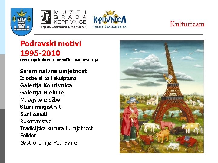 Kulturizam Podravski motivi 1995 -2010 Središnja kulturno-turistička manifestacija Sajam naivne umjetnost Izložbe slika i