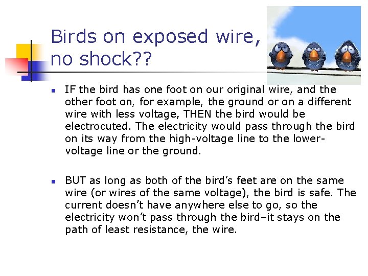 Birds on exposed wire, no shock? ? n n IF the bird has one