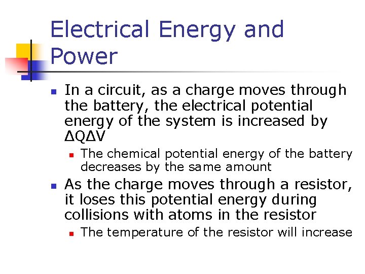 Electrical Energy and Power n In a circuit, as a charge moves through the