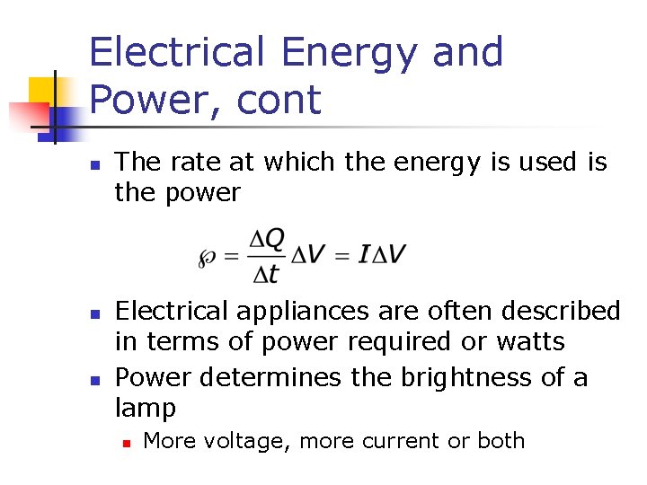 Electrical Energy and Power, cont n n n The rate at which the energy
