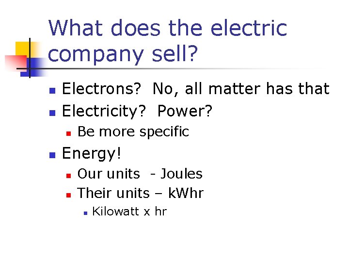 What does the electric company sell? n n Electrons? No, all matter has that