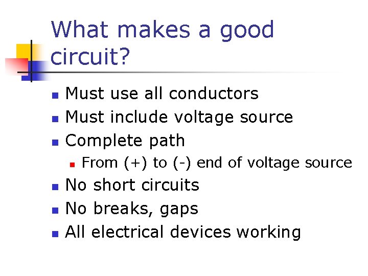 What makes a good circuit? n n n Must use all conductors Must include