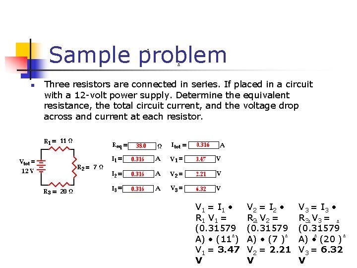 Sample problem n Three resistors are connected in series. If placed in a circuit