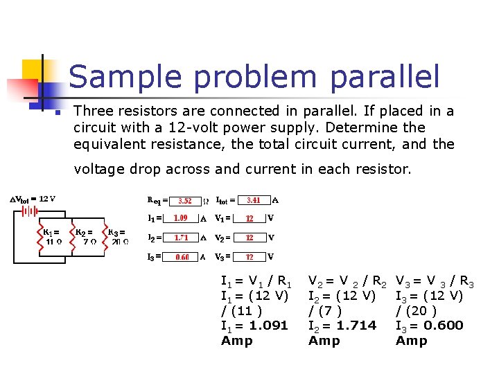 Sample problem parallel n Three resistors are connected in parallel. If placed in a
