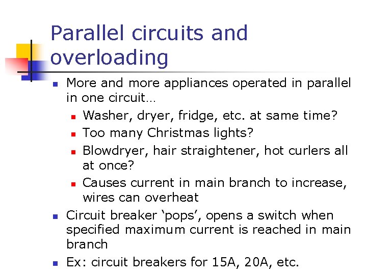 Parallel circuits and overloading n n n More and more appliances operated in parallel