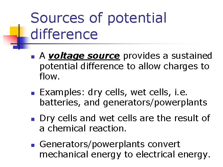 Sources of potential difference n n A voltage source provides a sustained potential difference