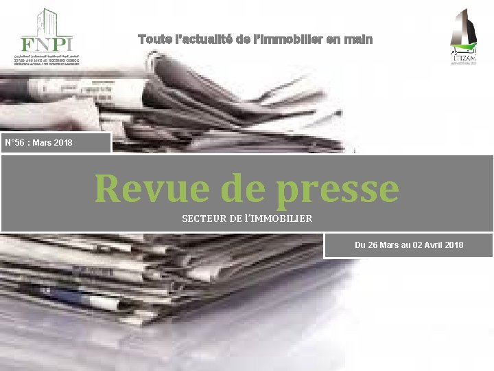 Toute l’actualité de l’immobilier en main N° 56 : Mars 2018 Revue de presse