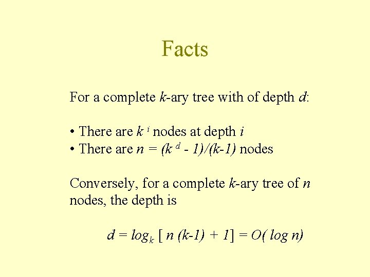 Facts For a complete k-ary tree with of depth d: • There are k