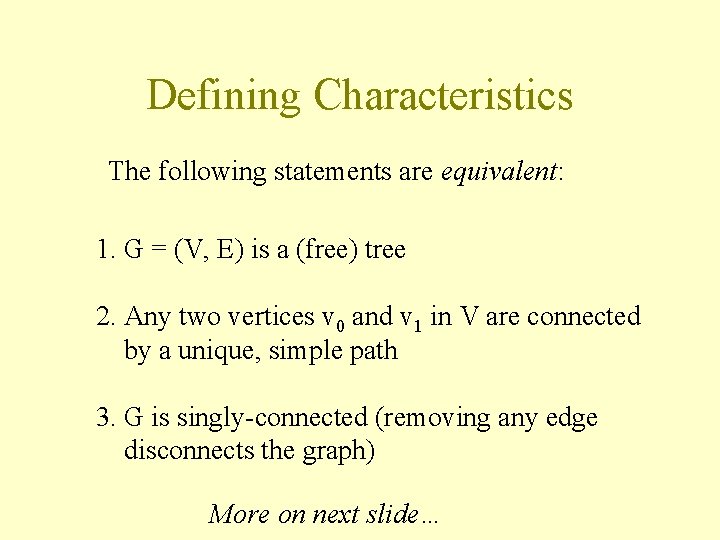 Defining Characteristics The following statements are equivalent: 1. G = (V, E) is a