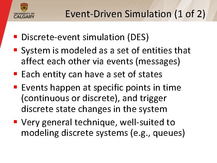 Event-Driven Simulation (1 of 2) § Discrete-event simulation (DES) § System is modeled as Event-Driven Simulation (1 of 2) § Discrete-event simulation (DES) § System is modeled as