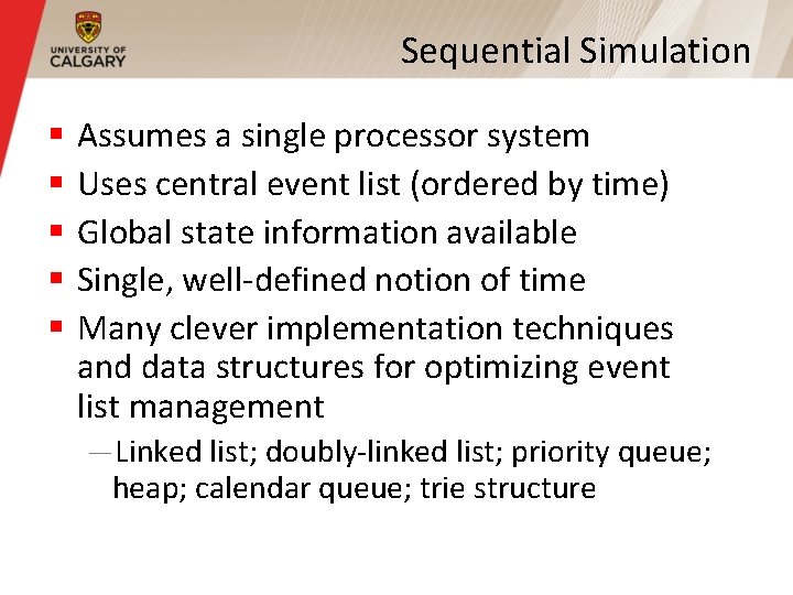 Sequential Simulation § § § Assumes a single processor system Uses central event list Sequential Simulation § § § Assumes a single processor system Uses central event list