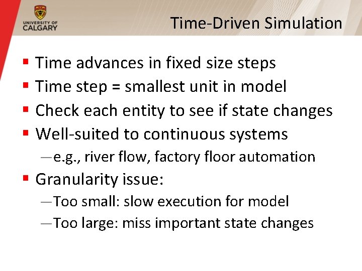 Time-Driven Simulation § Time advances in fixed size steps § Time step = smallest Time-Driven Simulation § Time advances in fixed size steps § Time step = smallest