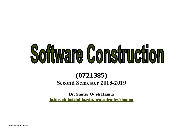 (0721385) Second Semester 2018 -2019 Dr. Samer Odeh Hanna http: //philadelphia. edu. jo/academics/shanna Software