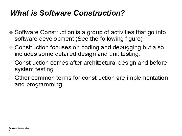 What is Software Construction? Software Construction is a group of activities that go into