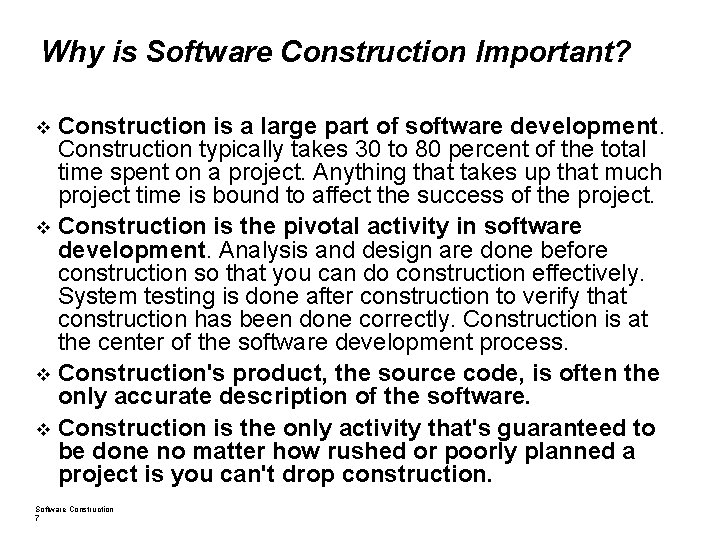 Why is Software Construction Important? Construction is a large part of software development. Construction