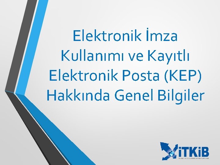 Elektronik İmza Kullanımı ve Kayıtlı Elektronik Posta (KEP) Hakkında Genel Bilgiler 