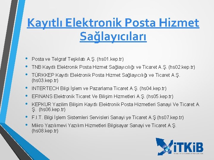 Kayıtlı Elektronik Posta Hizmet Sağlayıcıları • • • Posta ve Telgraf Teşkilatı A. Ş.