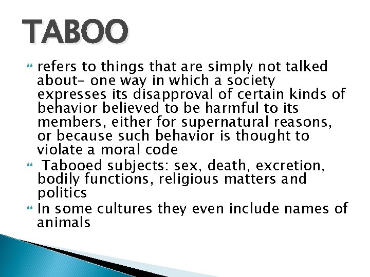 TABOO refers to things that are simply not talked about- one way in which